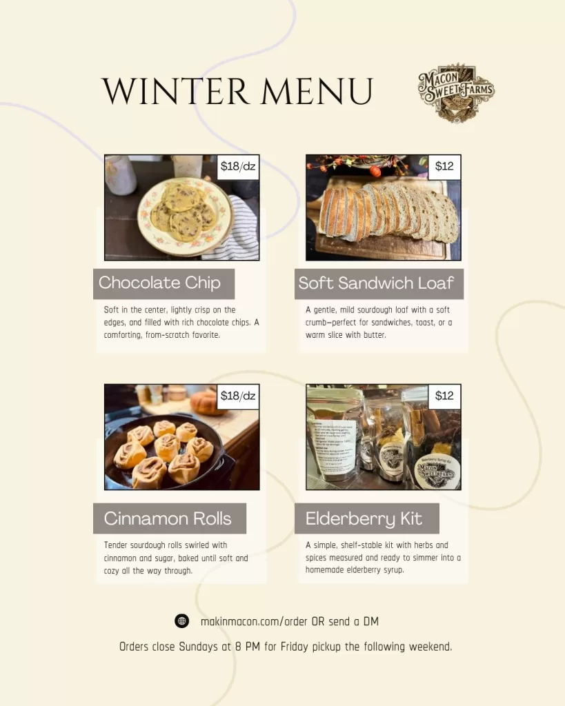 Winter menu from Macon Sweet Farms featuring sourdough chocolate chip cookies, soft sandwich loaf, cinnamon rolls, and an elderberry syrup kit, available for local pickup.